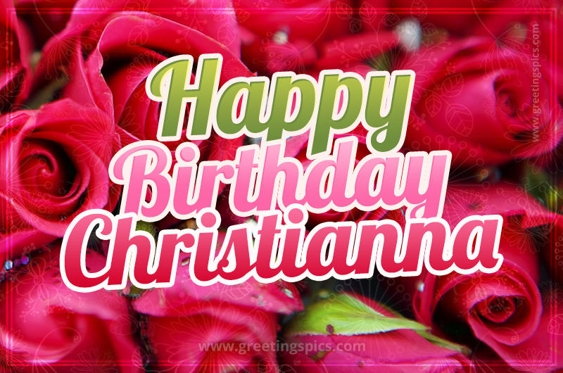 Happy Birthday Christianna beautiful Image with red roses