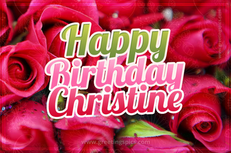 Happy Birthday Christine beautiful Image with red roses