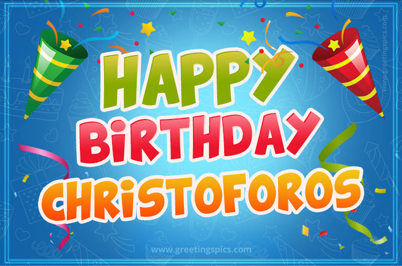 Happy Birthday Christoforos picture with confetti and party poppers