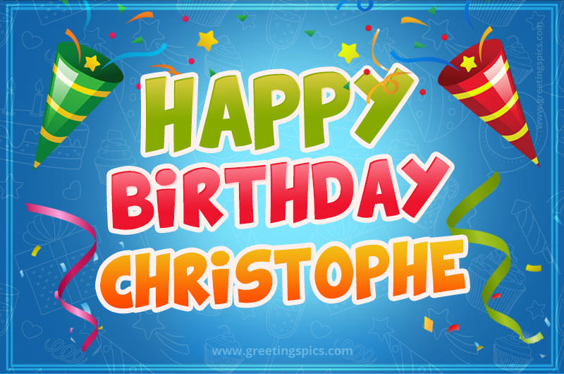 Happy Birthday Christophe picture with confetti and party poppers