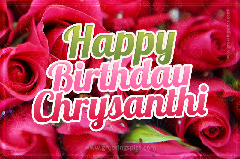 Happy Birthday Chrysanthi beautiful Image with red roses