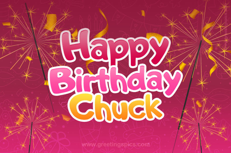 Happy Birthday Chuck Image with sparklers