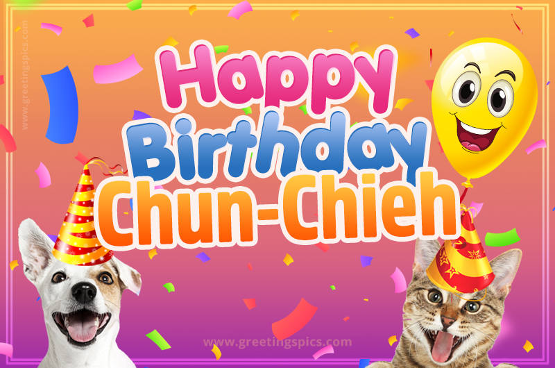 Happy Birthday Chun-Chieh Funny Image with cat and dog