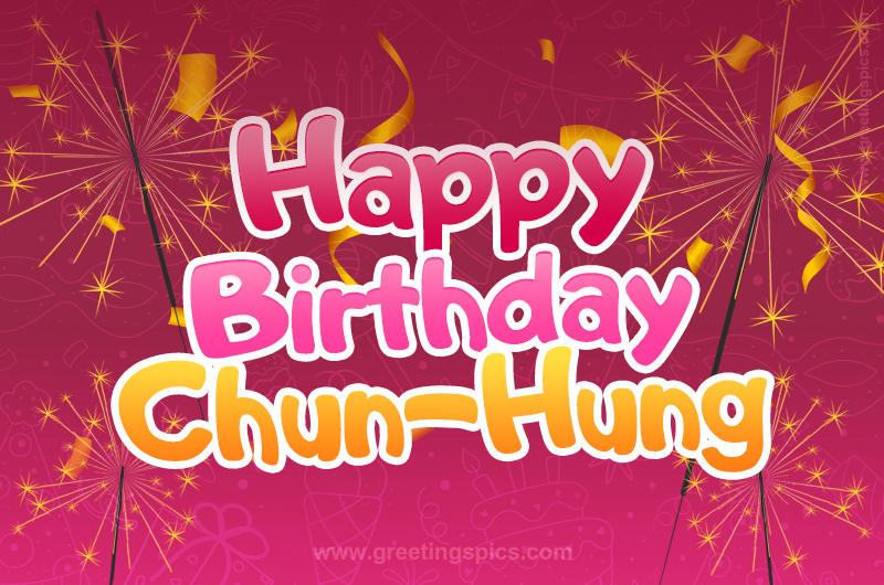 Happy Birthday Chun-Hung Image with sparklers