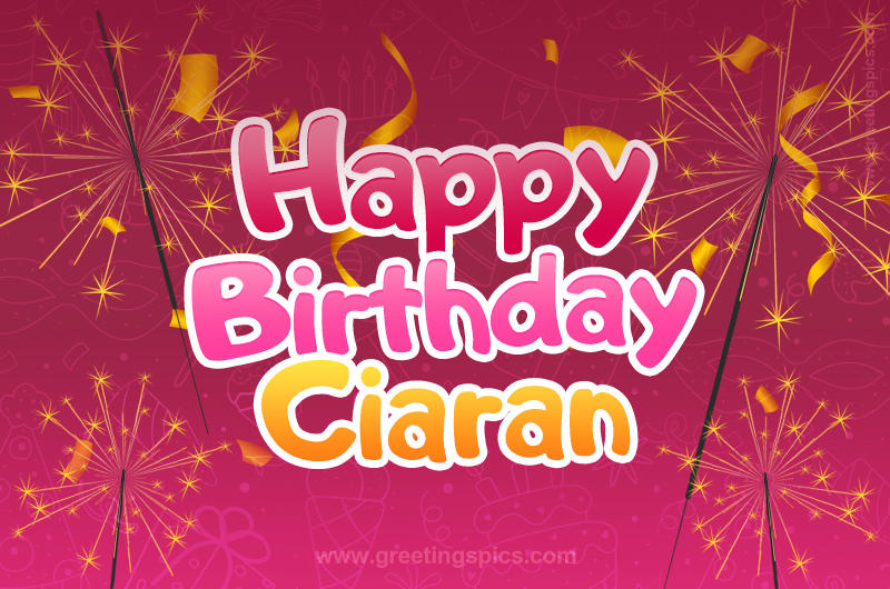 Happy Birthday Ciaran Image with sparklers