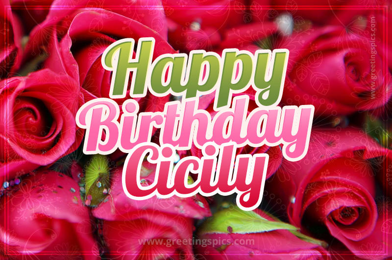 Happy Birthday Cicily beautiful Image with red roses