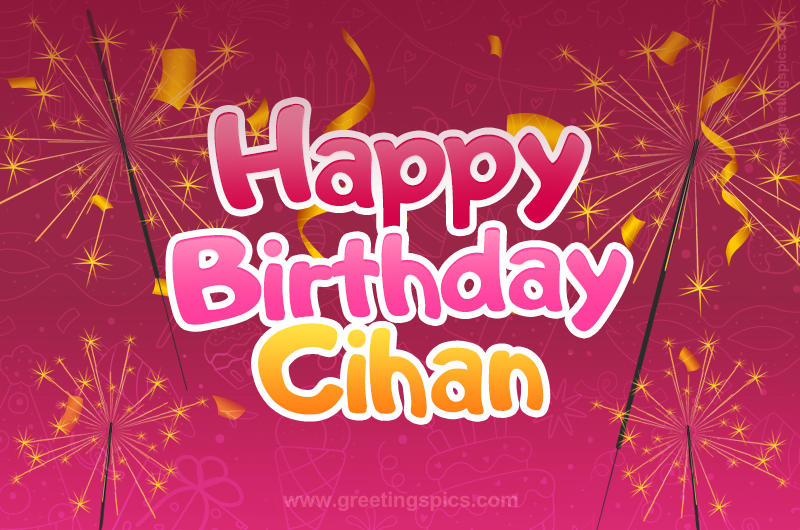 Happy Birthday Cihan Image with sparklers