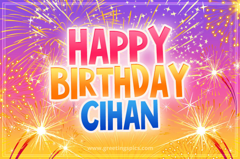 Happy Birthday Cihan Picture with fireworks