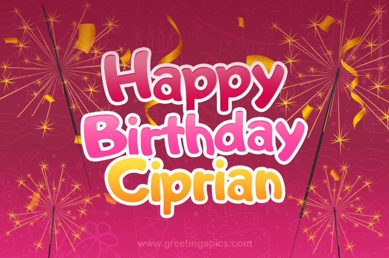 Happy Birthday Ciprian Image with sparklers