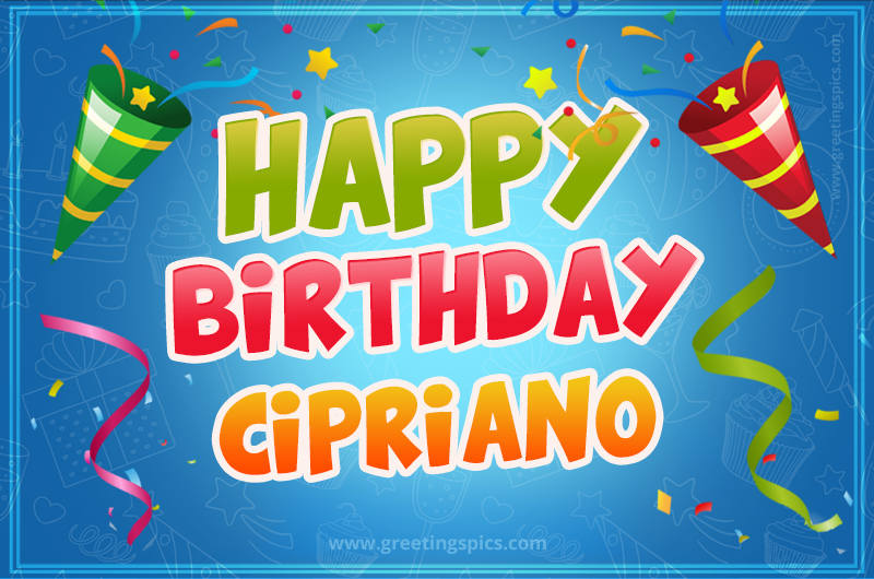 Happy Birthday Cipriano picture with confetti and party poppers