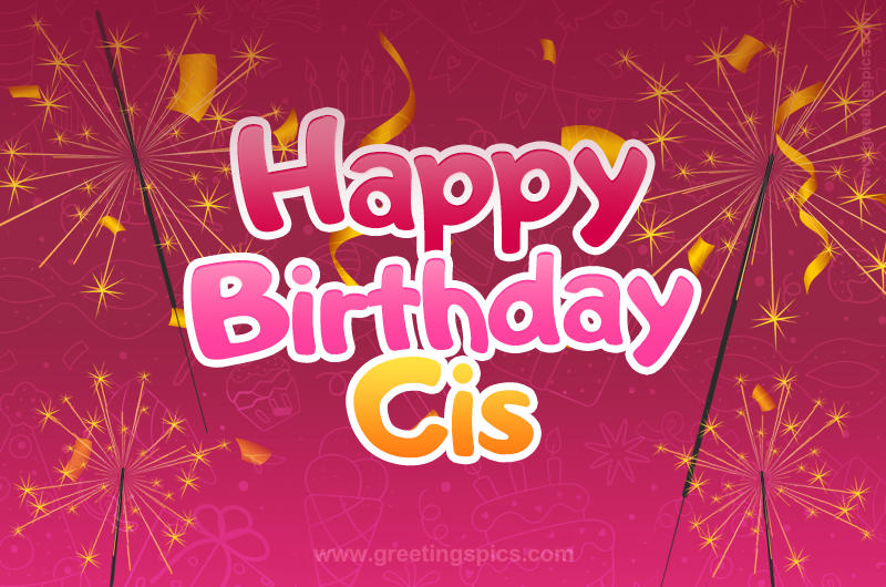 Happy Birthday Cis Image with sparklers