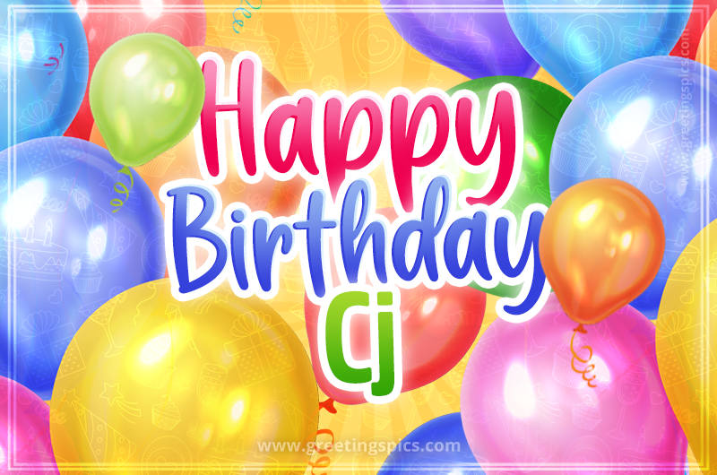 Happy Birthday Cj Image with colorful balloons