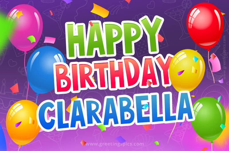 Happy Birthday Clarabella Festive Greeting Card