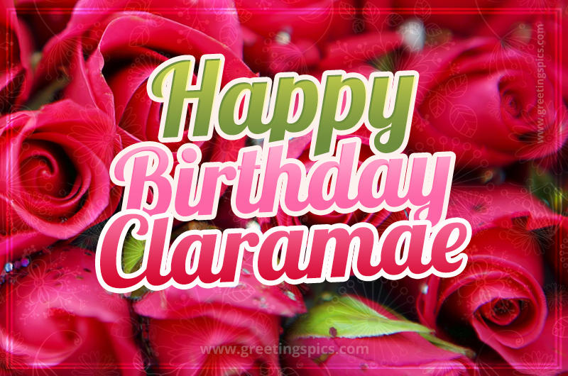 Happy Birthday Claramae beautiful Image with red roses