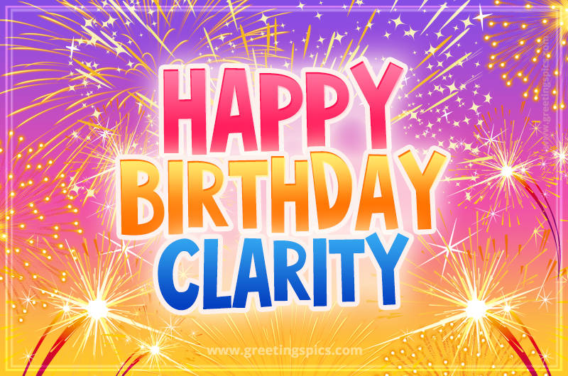 Happy Birthday Clarity Picture with fireworks