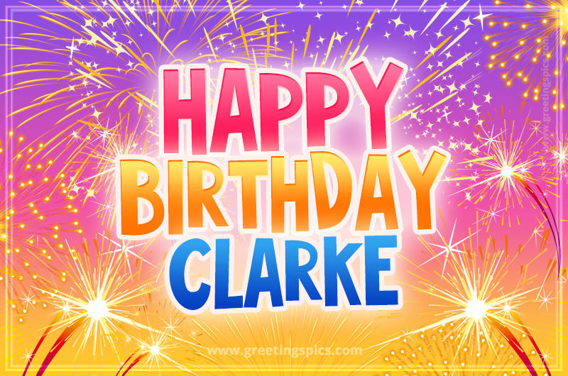 Happy Birthday Clarke Picture with fireworks