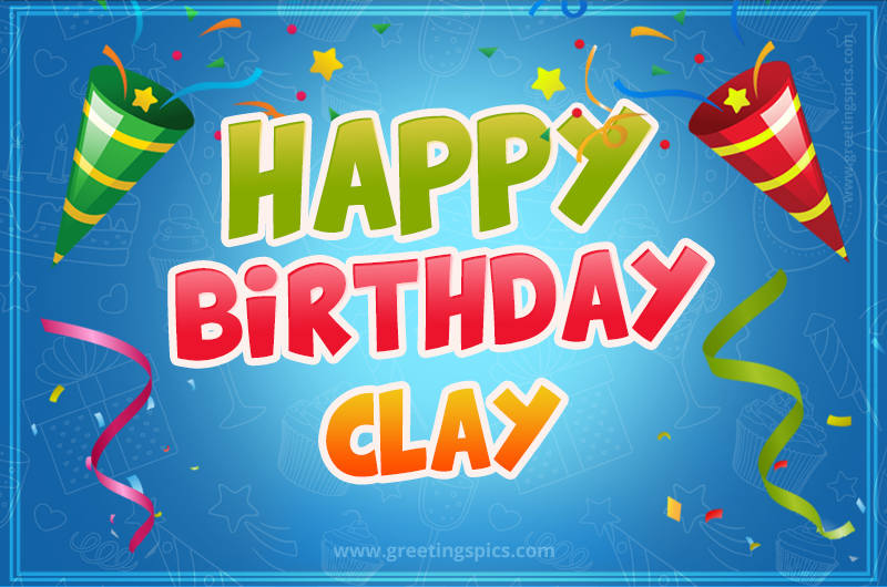 Happy Birthday Clay picture with confetti and party poppers