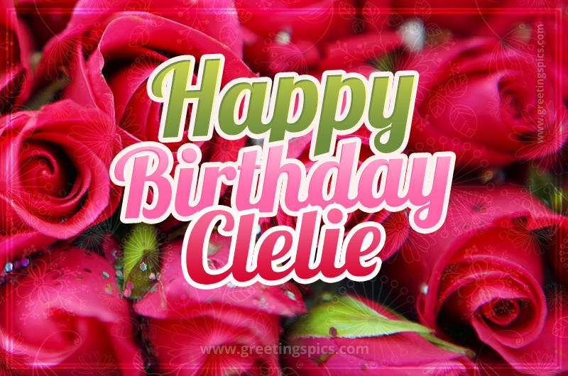 Happy Birthday Clelie beautiful Image with red roses