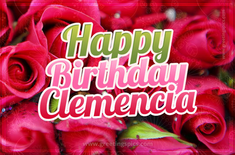 Happy Birthday Clemencia beautiful Image with red roses