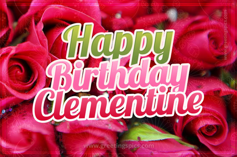 Happy Birthday Clementine beautiful Image with red roses