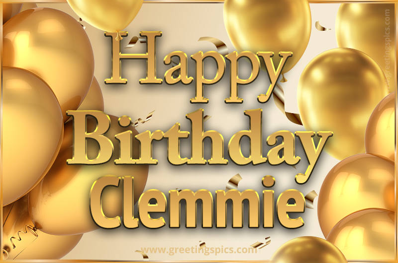 Happy Birthday Clemmie Card with golden confetti and balloons