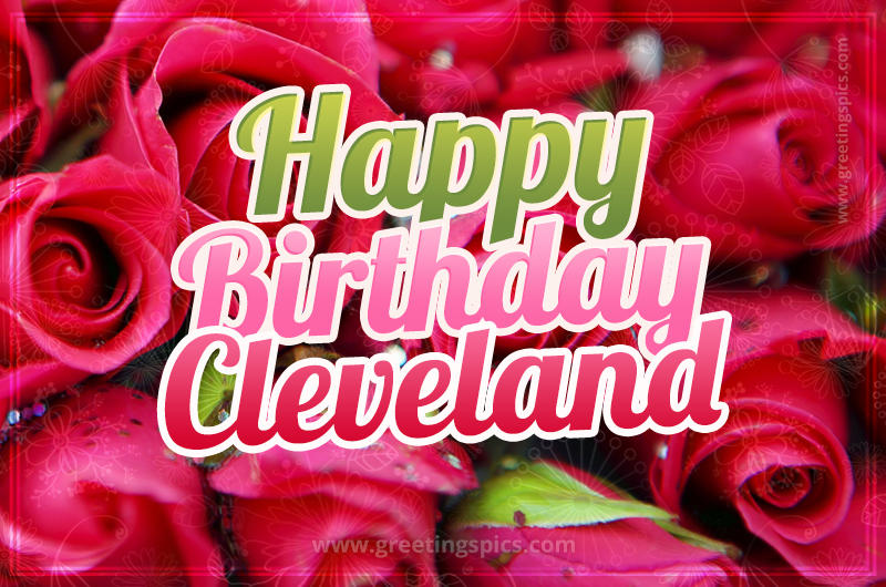 Happy Birthday Cleveland beautiful Image with red roses