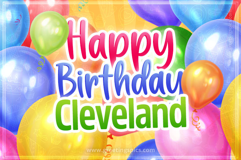 Happy Birthday Cleveland Image with colorful balloons