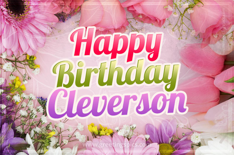 Happy Birthday Cleverson Picture with beautiful flowers