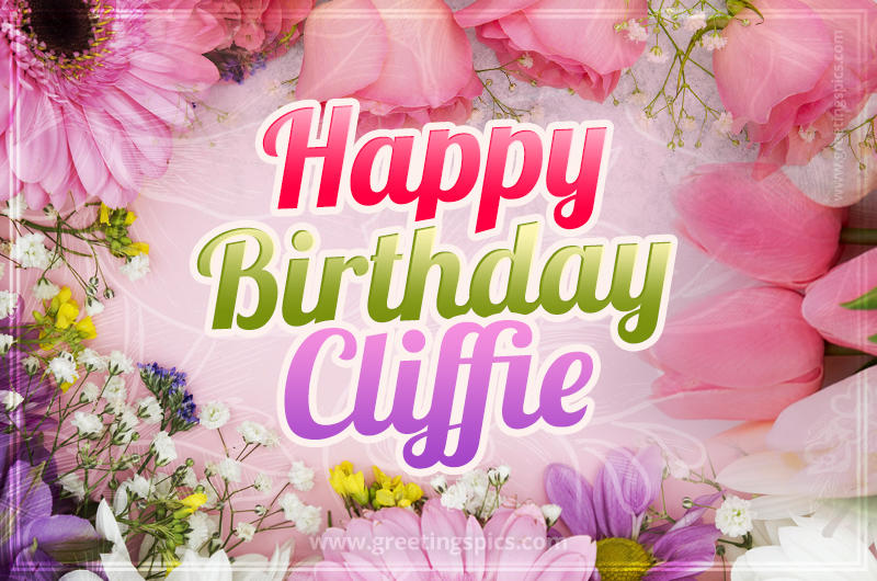 Happy Birthday Cliffie Picture with beautiful flowers