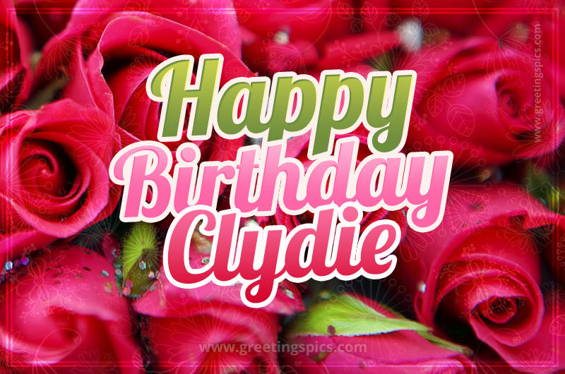 Happy Birthday Clydie beautiful Image with red roses