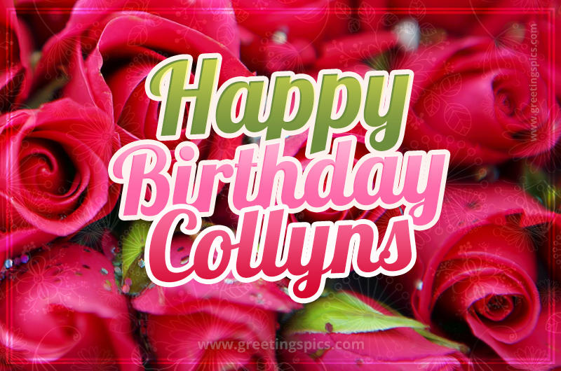 Happy Birthday Collyns beautiful Image with red roses