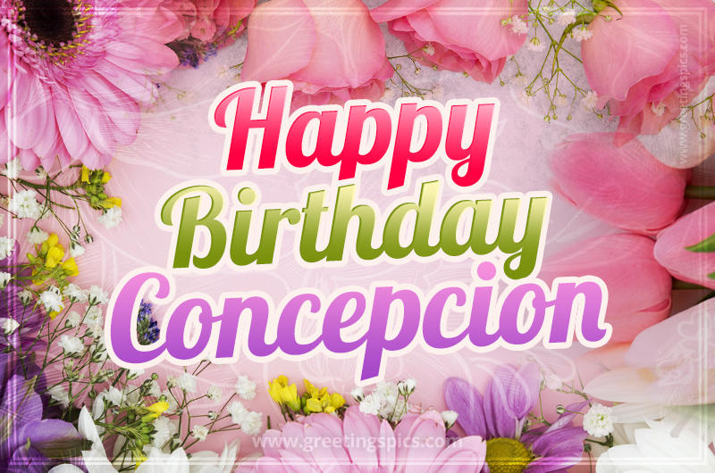 Happy Birthday Concepcion Picture with beautiful flowers