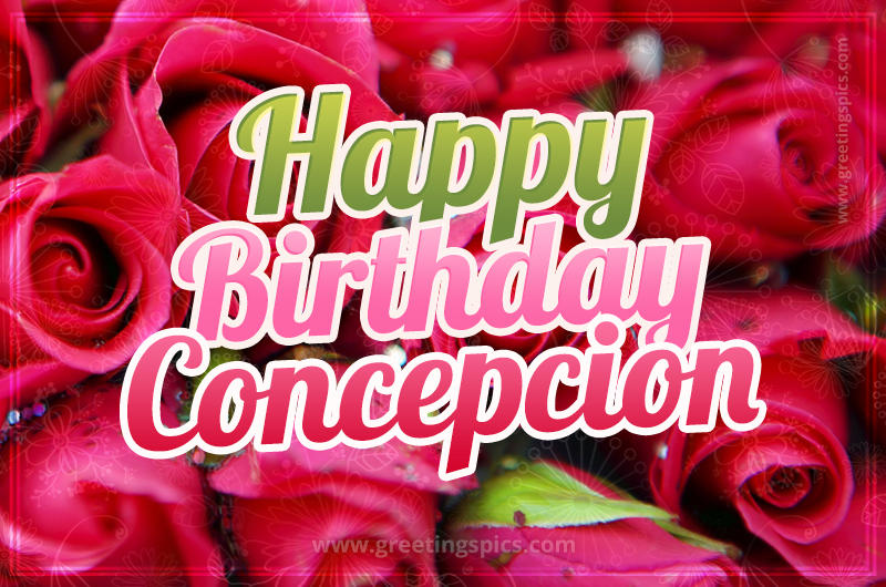 Happy Birthday Concepcion beautiful Image with red roses