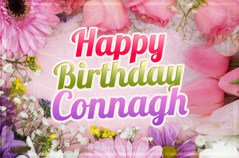 Happy Birthday Connagh Picture with beautiful flowers