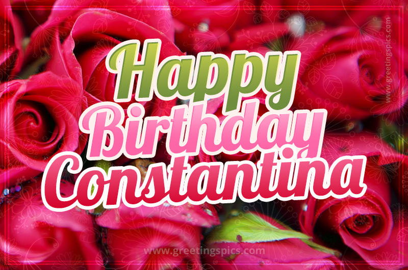 Happy Birthday Constantina beautiful Image with red roses