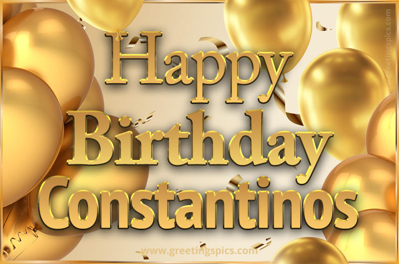 Happy Birthday Constantinos Card with golden confetti and balloons