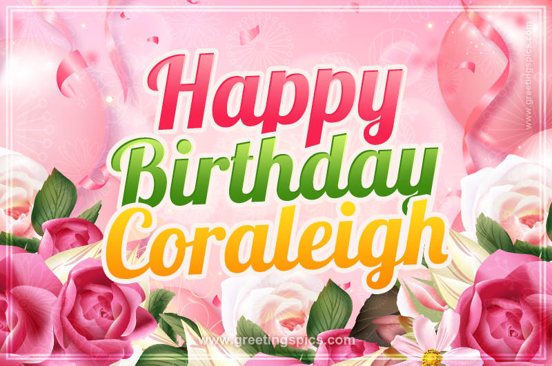 Image with gentle pink background and flowers Happy Birthday Coraleigh