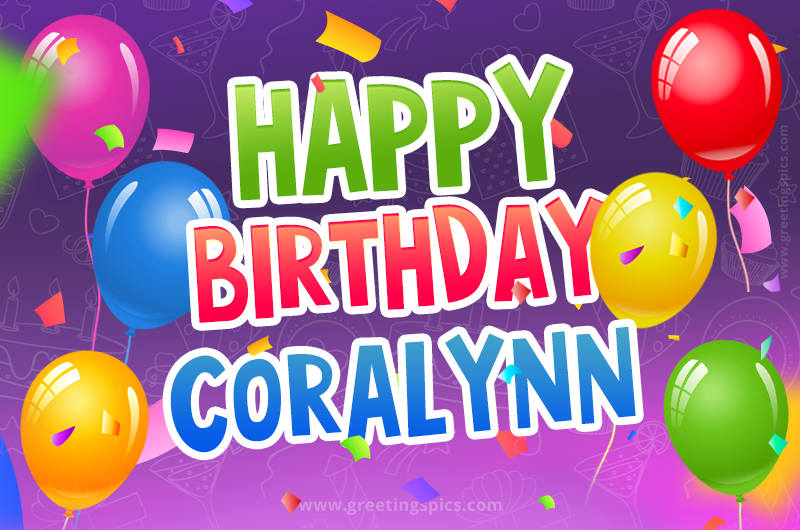 Happy Birthday Coralynn Festive Greeting Card