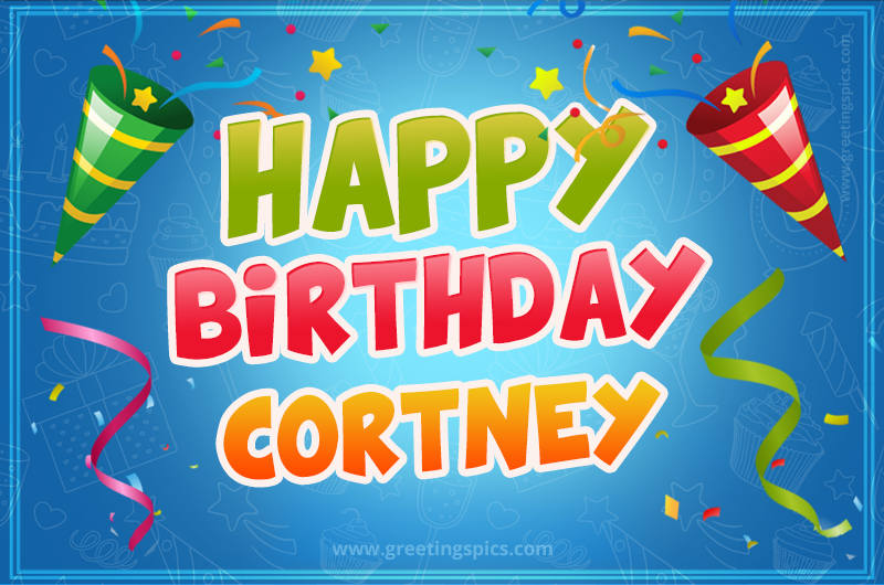 Happy Birthday Cortney picture with confetti and party poppers