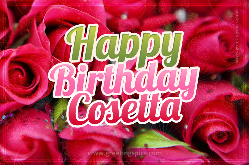 Happy Birthday Cosetta beautiful Image with red roses