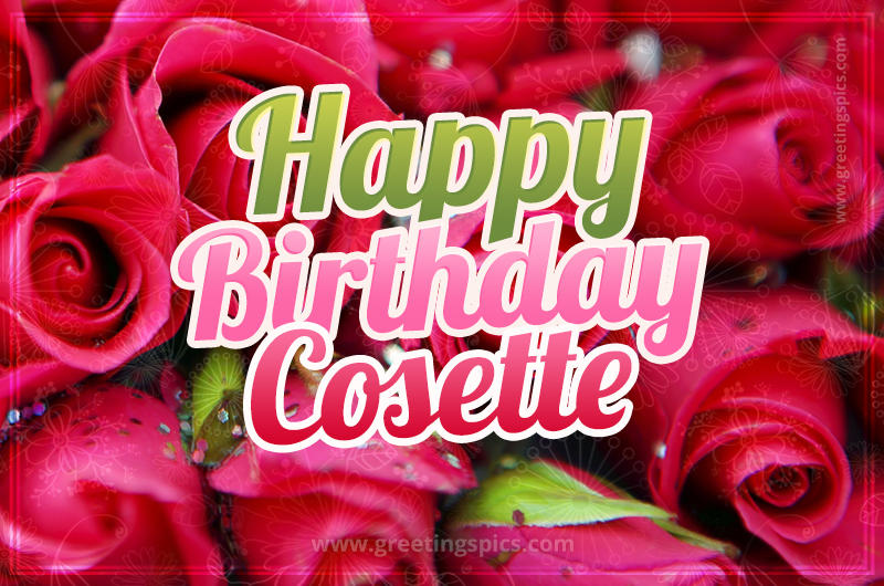 Happy Birthday Cosette beautiful Image with red roses