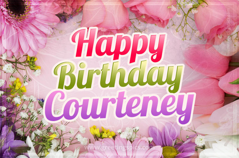 Happy Birthday Courteney Picture with beautiful flowers