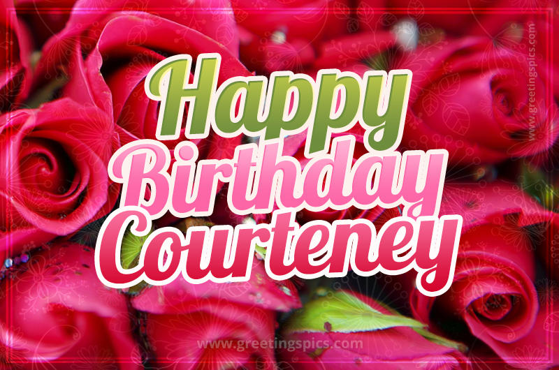 Happy Birthday Courteney beautiful Image with red roses