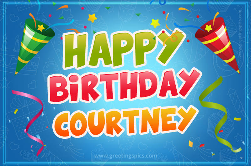 Happy Birthday Courtney picture with confetti and party poppers