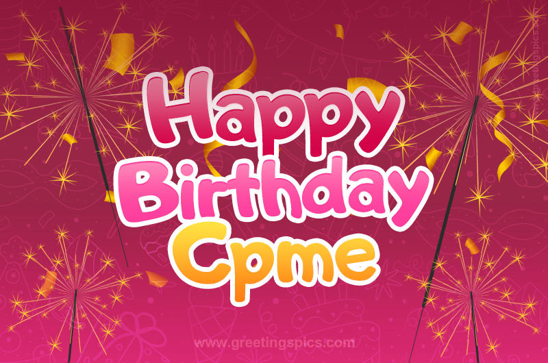 Happy Birthday Cpme Image with sparklers