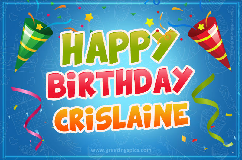 Happy Birthday Crislaine picture with confetti and party poppers