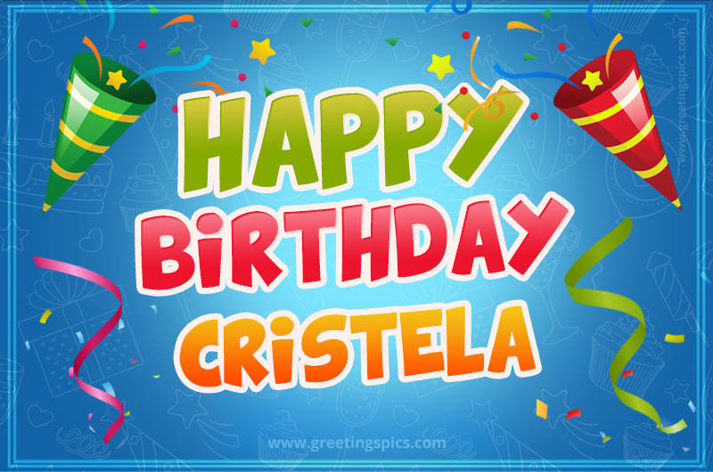 Happy Birthday Cristela picture with confetti and party poppers