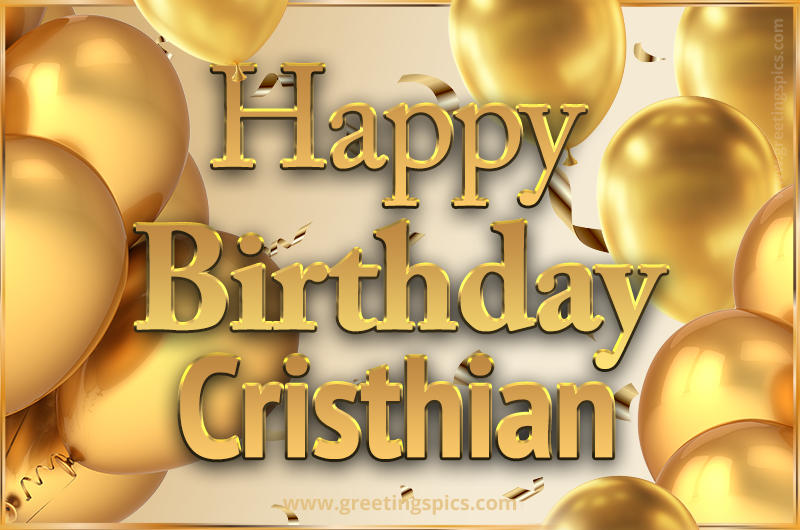 Happy Birthday Cristhian Card with golden confetti and balloons