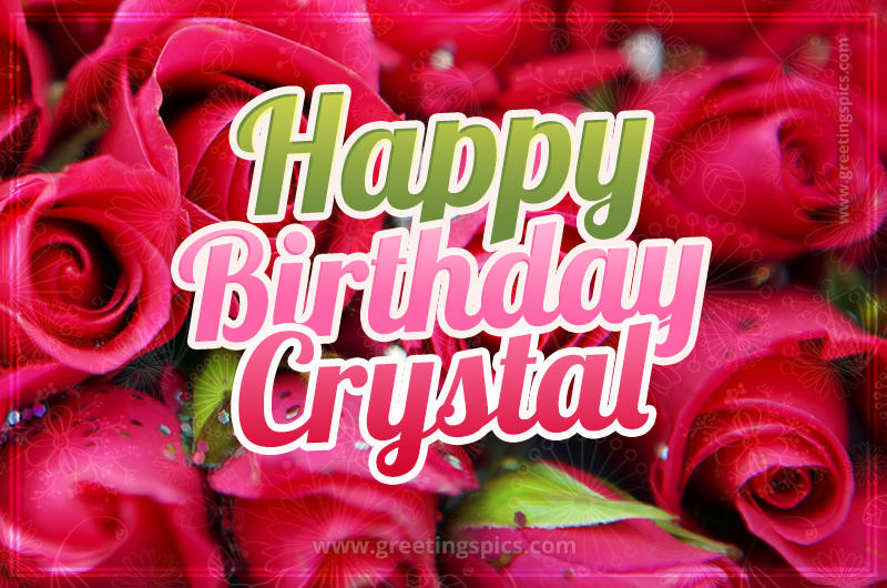 Happy Birthday Crystal beautiful Image with red roses