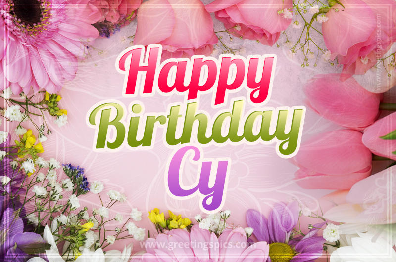 Happy Birthday Cy Picture with beautiful flowers